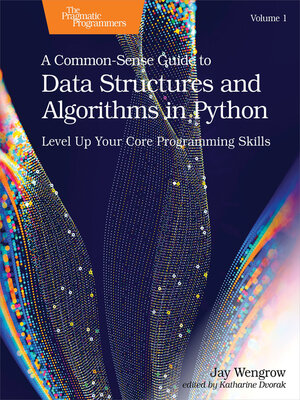 cover image of A Common-Sense Guide to Data Structures and Algorithms in Python, Volume 1